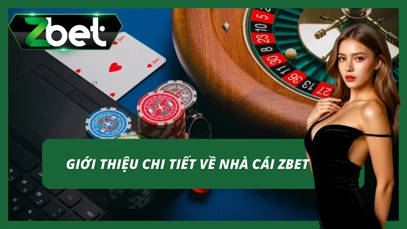 Giới thiệu tổng quan về cổng game uy tín Zbet