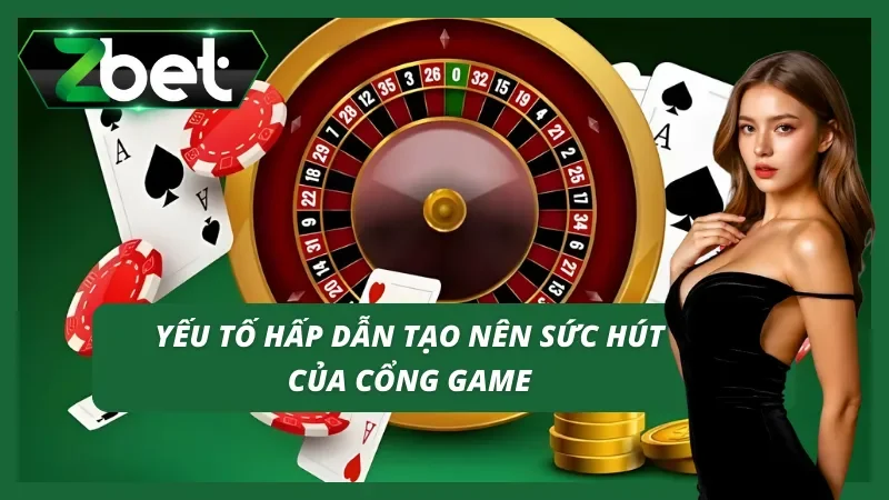 Những lợi thế nổi bật tạo nên sự hấp dẫn cho cổng game